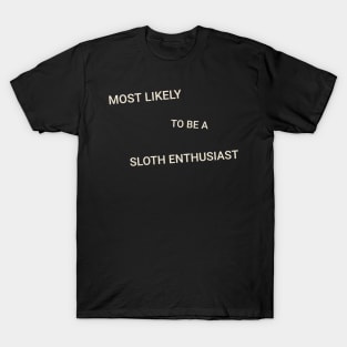 Most Likely to Be a Sloth Enthusiast T-Shirt